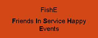 Text Box: FishEFriends In Service Happy Events